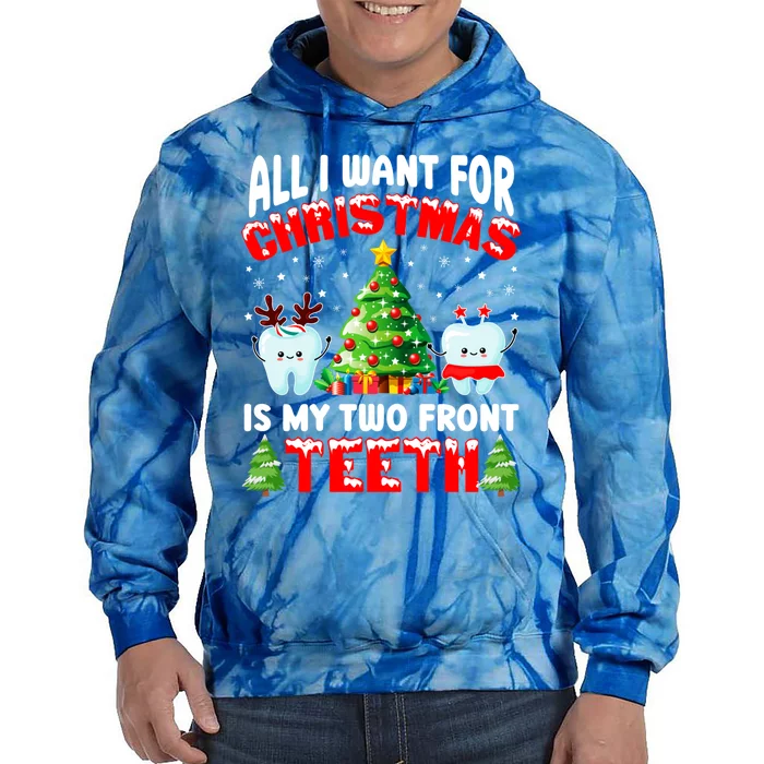 All I Want For Christmas Is My Two Front Teeth Funny Xmas Gift Tie Dye Hoodie