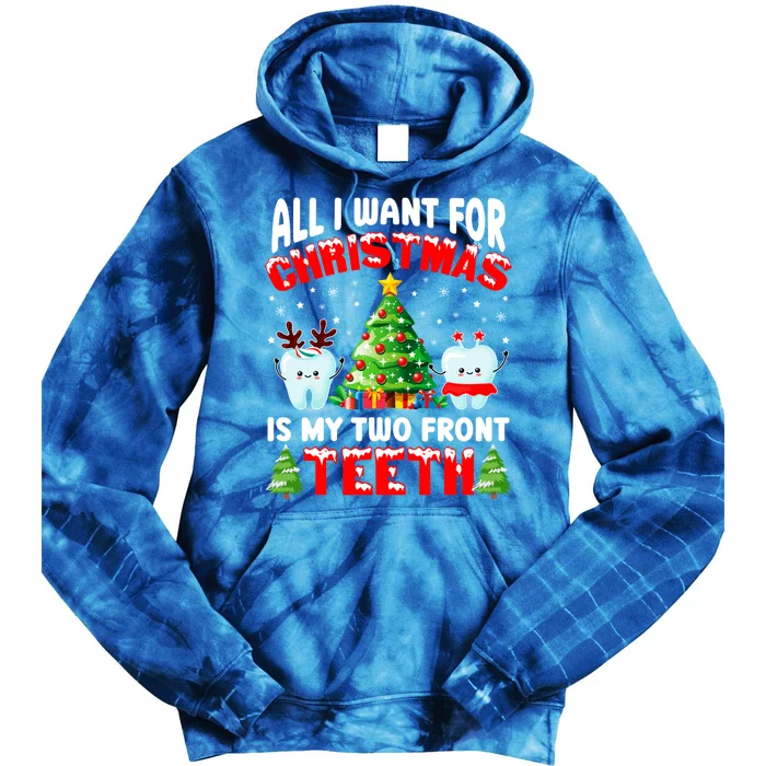 All I Want For Christmas Is My Two Front Teeth Funny Xmas Gift Tie Dye Hoodie