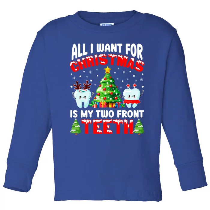 All I Want For Christmas Is My Two Front Teeth Funny Xmas Gift Toddler Long Sleeve Shirt