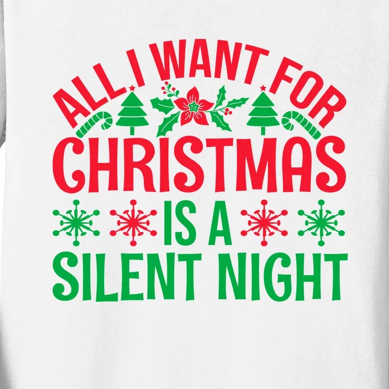 All I Want For Christmas Is A Silent Night Kids Long Sleeve Shirt