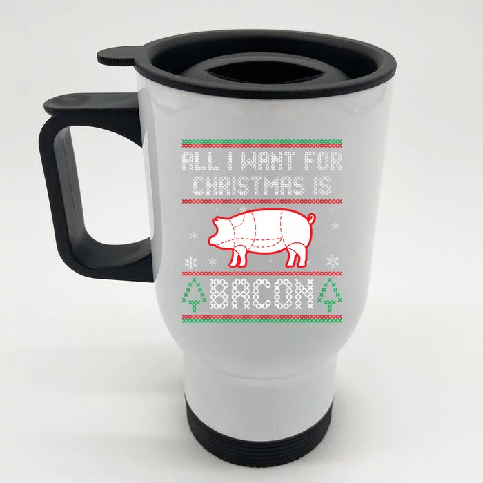 All I Want For Christmas Is Bacon Pig Ugly Christmas Sweater Gift Front & Back Stainless Steel Travel Mug