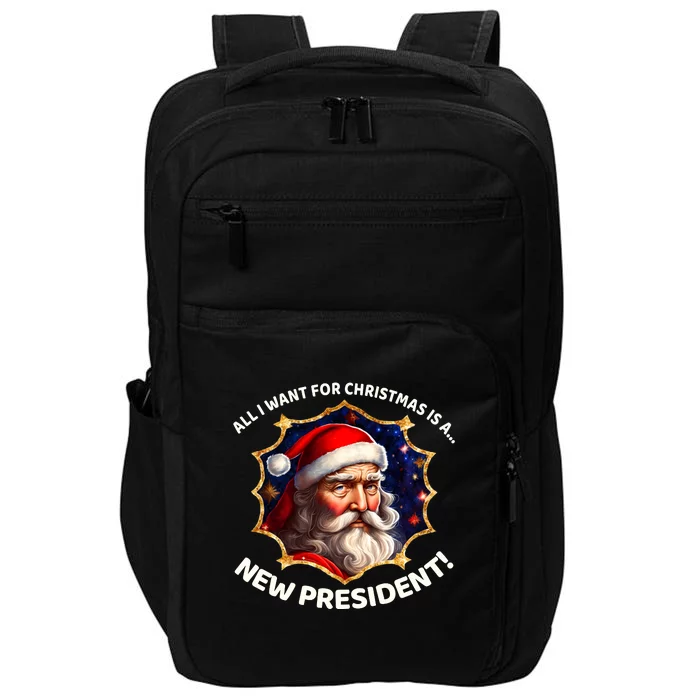 All I Want For Christmas Is A New President Santa Claus Impact Tech Backpack