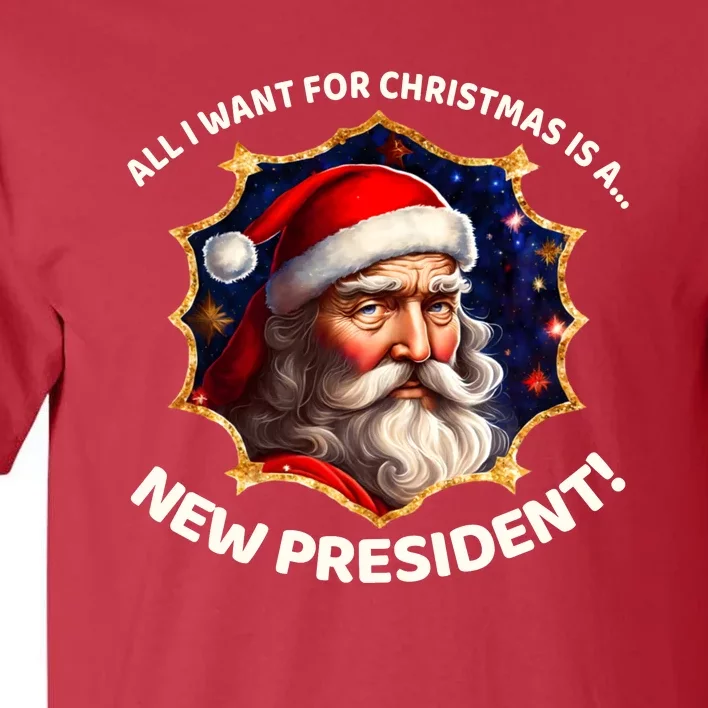 All I Want For Christmas Is A New President Santa Claus Tall T-Shirt