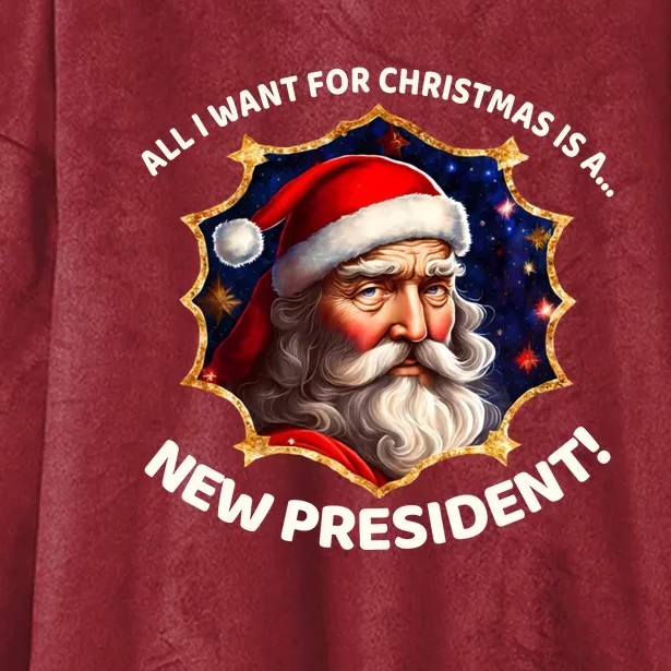 All I Want For Christmas Is A New President Santa Claus Hooded Wearable Blanket