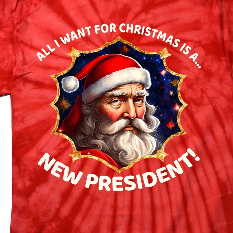 All I Want For Christmas Is A New President Santa Claus Tie-Dye T-Shirt