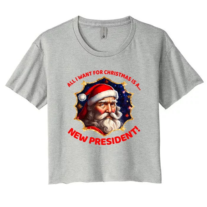 All I Want For Christmas Is A New President Santa Claus Women's Crop Top Tee