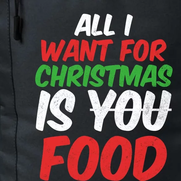 All I Want For Christmas Is You Food Holiday Funny Gift Daily Commute Backpack