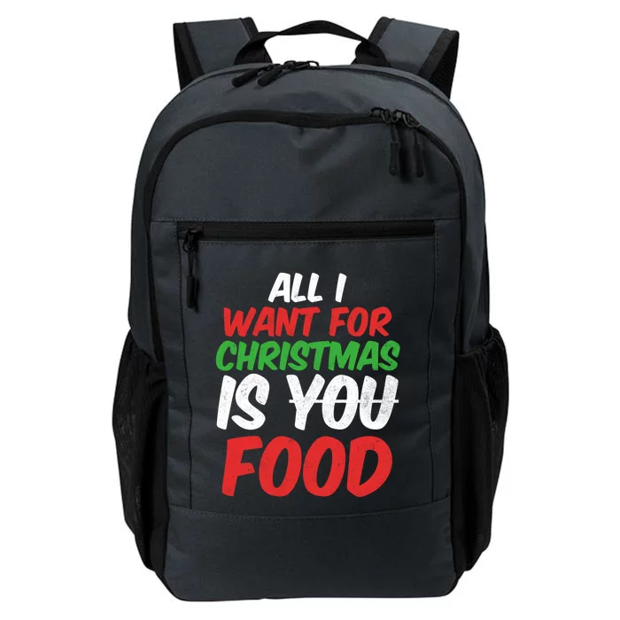 All I Want For Christmas Is You Food Holiday Funny Gift Daily Commute Backpack