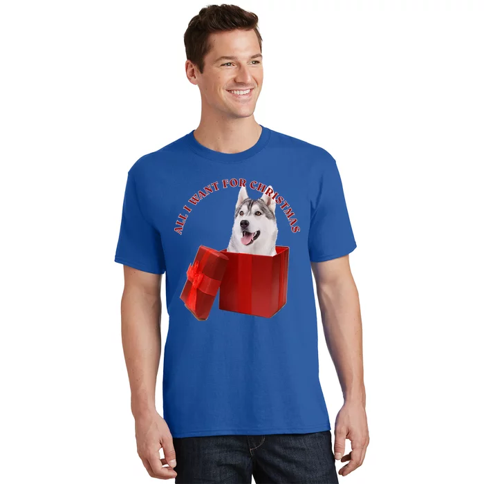 All I Want For Christmas Siberian Husky Gift T-Shirt