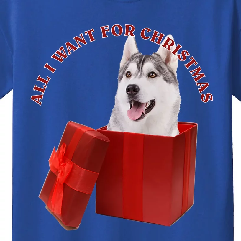 All I Want For Christmas Siberian Husky Gift Kids T-Shirt