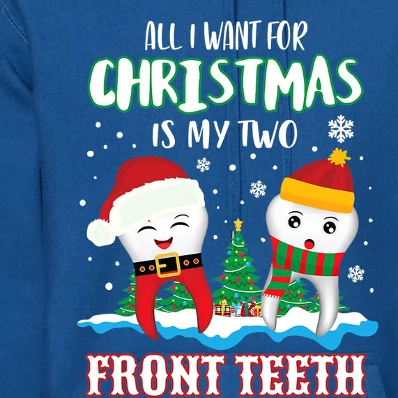 All I Want For Christmas Is My Two Front Teeth Xmas Gift Premium Hoodie