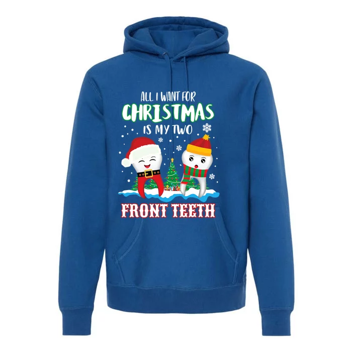 All I Want For Christmas Is My Two Front Teeth Xmas Gift Premium Hoodie