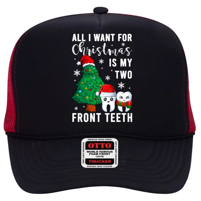 All I Want From Christmas Is My Two Front Teeth Gift Xmas Great Gift High Crown Mesh Trucker Hat