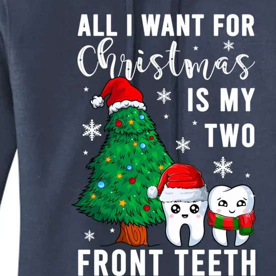 All I Want From Christmas Is My Two Front Teeth Gift Xmas Great Gift Women's Pullover Hoodie