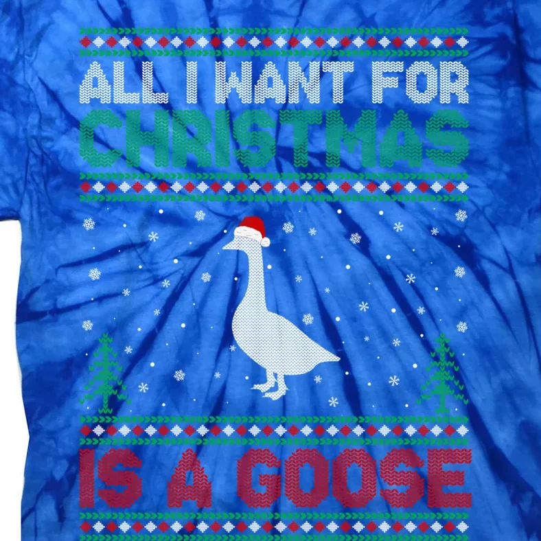 All I Want For Xmas Is A Goose Ugly Christmas Sweater Gift Tie-Dye T-Shirt