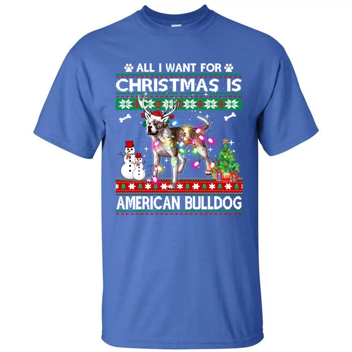 All I Want For Christmas Is American Bulldog Dog Xmas Gift Tall T-Shirt