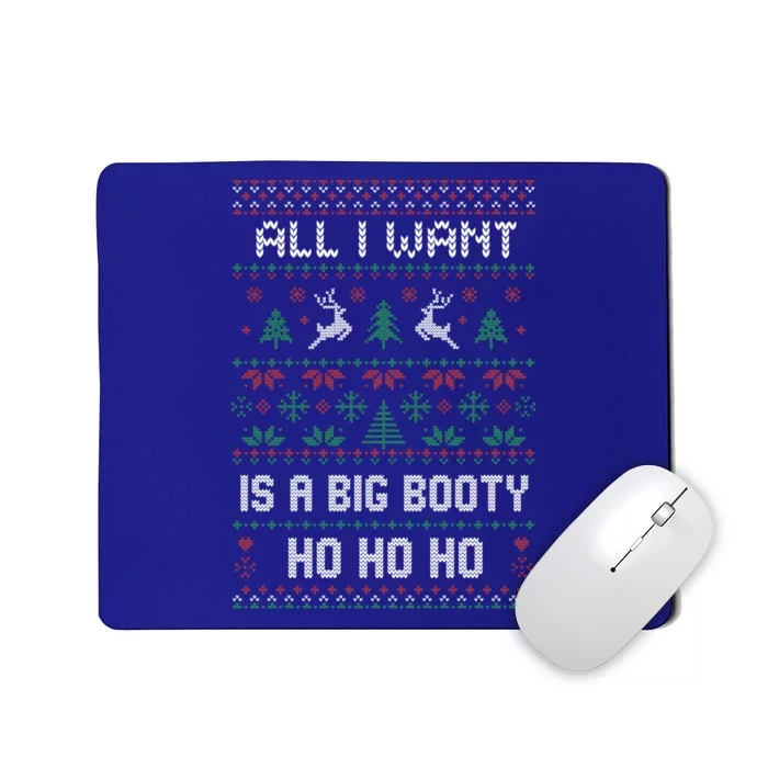 All I Want Is A Big Booty Ho For Christmas Gift Ugly Gift Mousepad