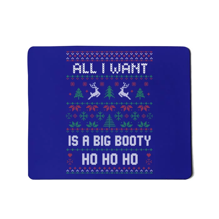 All I Want Is A Big Booty Ho For Christmas Gift Ugly Gift Mousepad