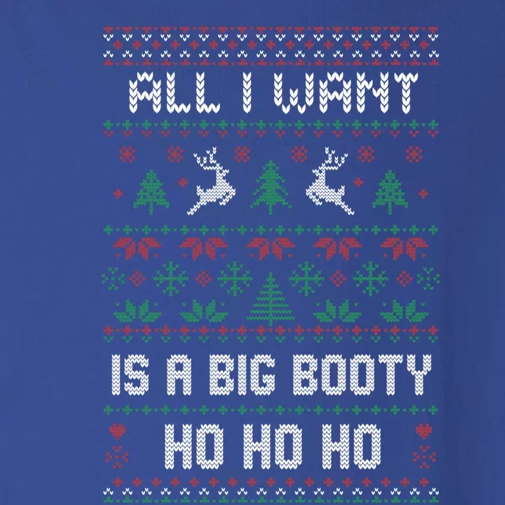 All I Want Is A Big Booty Ho For Christmas Gift Ugly Gift Toddler Long Sleeve Shirt