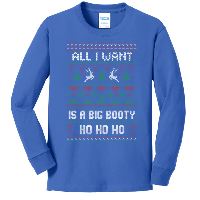 All I Want Is A Big Booty Ho For Christmas Gift Ugly Gift Kids Long Sleeve Shirt