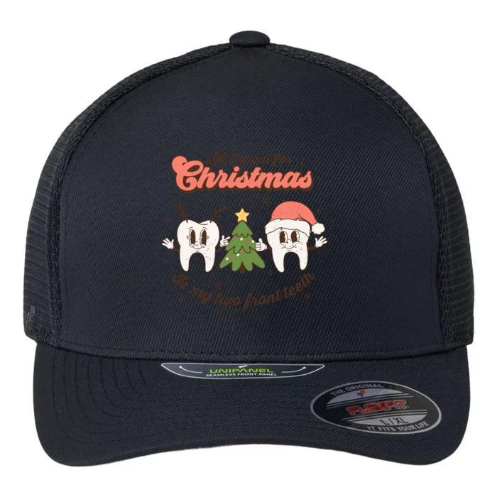 All I Want For Christmas Is My Two Front Teeth Xmas Tree Funny Gift Flexfit Unipanel Trucker Cap