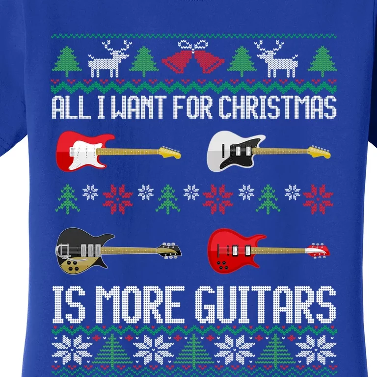 All I Want Is More Guitars Funny Guitarist Ugly Christmas Gift Women's T-Shirt