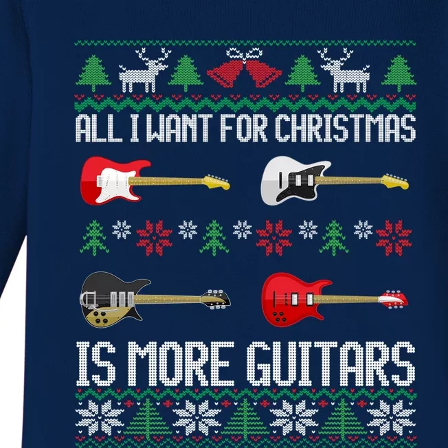 All I Want Is More Guitars Funny Guitarist Ugly Christmas Gift Baby Long Sleeve Bodysuit