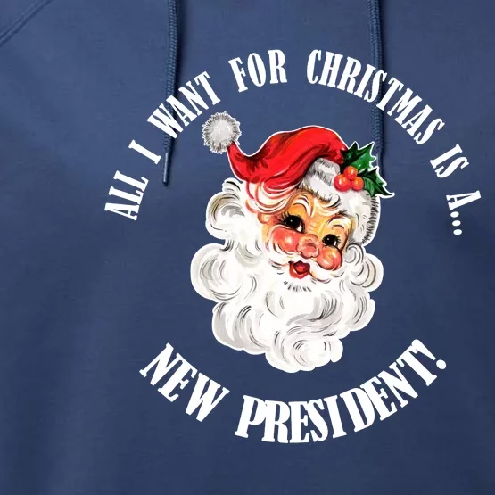 All I Want For Christmas Is A New President Funny Word Play Performance Fleece Hoodie