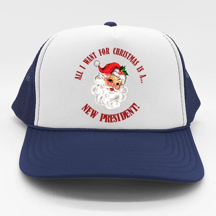 All I Want For Christmas Is A New President Funny Word Play Trucker Hat