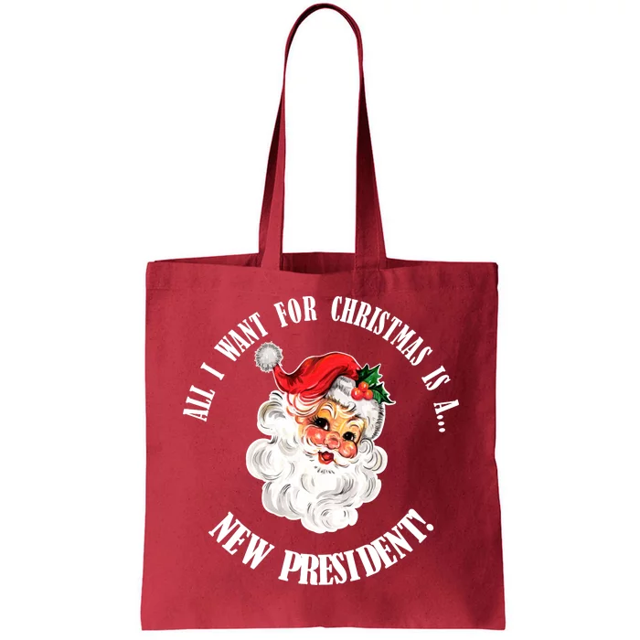 All I Want For Christmas Is A New President Funny Word Play Tote Bag