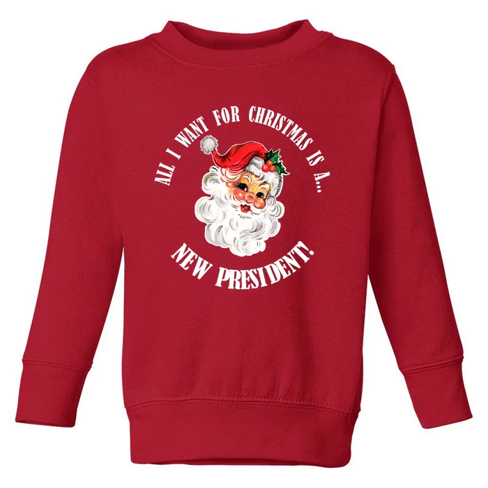 All I Want For Christmas Is A New President Funny Word Play Toddler Sweatshirt