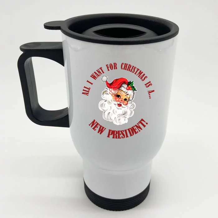 All I Want For Christmas Is A New President Funny Word Play Front & Back Stainless Steel Travel Mug