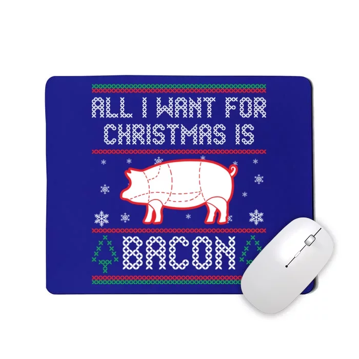 All I Want For Christmas Is Bacon Pig Ugly Christmas Sweater Gift Mousepad