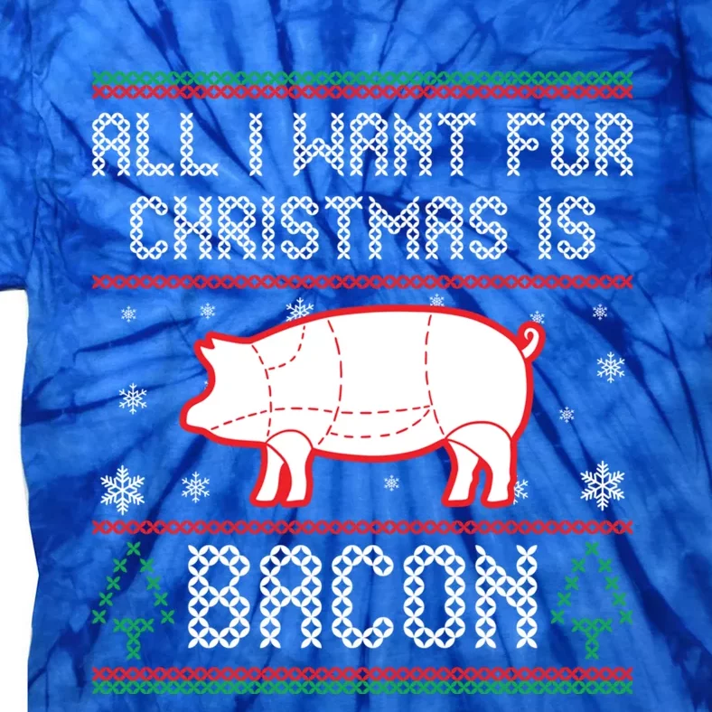 All I Want For Christmas Is Bacon Pig Ugly Christmas Sweater Gift Tie-Dye T-Shirt