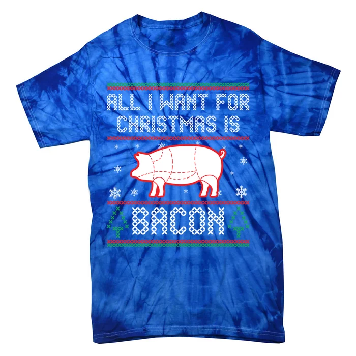 All I Want For Christmas Is Bacon Pig Ugly Christmas Sweater Gift Tie-Dye T-Shirt