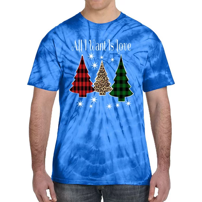 All I Want Is Love This Christmas Funny Meaningful Gift Tie-Dye T-Shirt