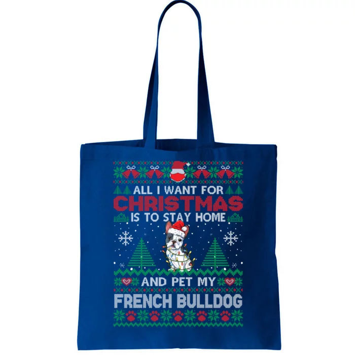 All I Want Is To Stay Home And Pet My French Bulldog Xmas Meaningful Gift Tote Bag