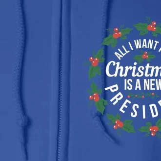 All I Want For Christmas Is A New President Gift Full Zip Hoodie