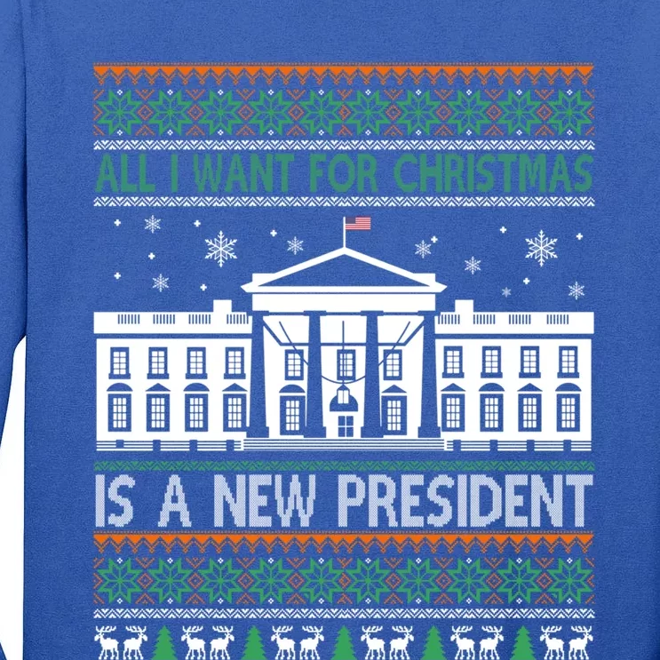 All I Want For Christmas Is A New President Xmas Funny Gift Tall Long Sleeve T-Shirt