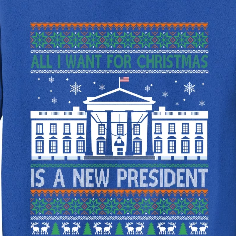 All I Want For Christmas Is A New President Xmas Funny Gift Tall Sweatshirt