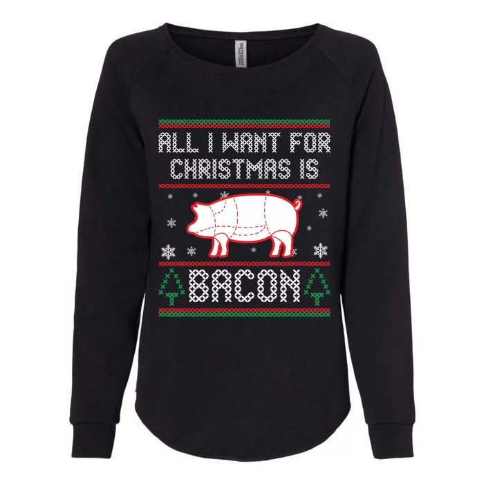 All I Want For Christmas Is Bacon Pig Ugly Christmas Sweater Gift Womens California Wash Sweatshirt