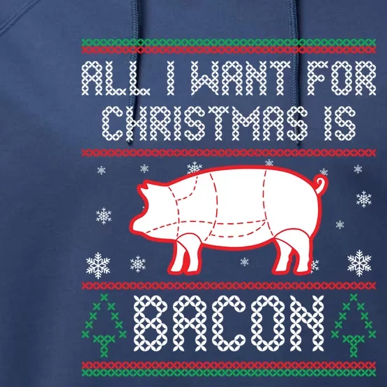 All I Want For Christmas Is Bacon Pig Ugly Christmas Sweater Gift Performance Fleece Hoodie