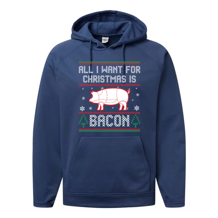 All I Want For Christmas Is Bacon Pig Ugly Christmas Sweater Gift Performance Fleece Hoodie