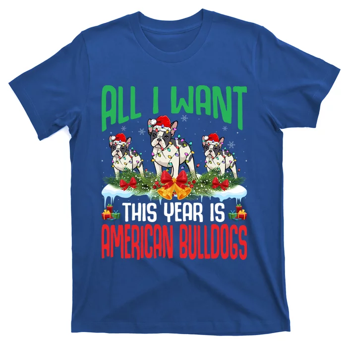 All I Want This Year Is American Bulldog Wearing Christmas Meaningful Gift T-Shirt