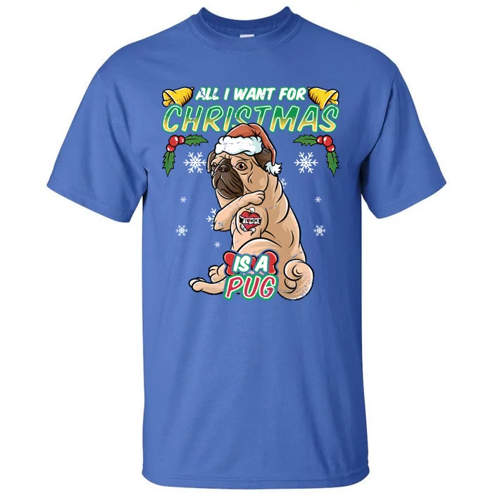 All I Want For Christmas Is A Pug Santa Claus Santa Claus Gift Tall T-Shirt