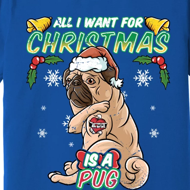 All I Want For Christmas Is A Pug Santa Claus Santa Claus Gift Premium T-Shirt