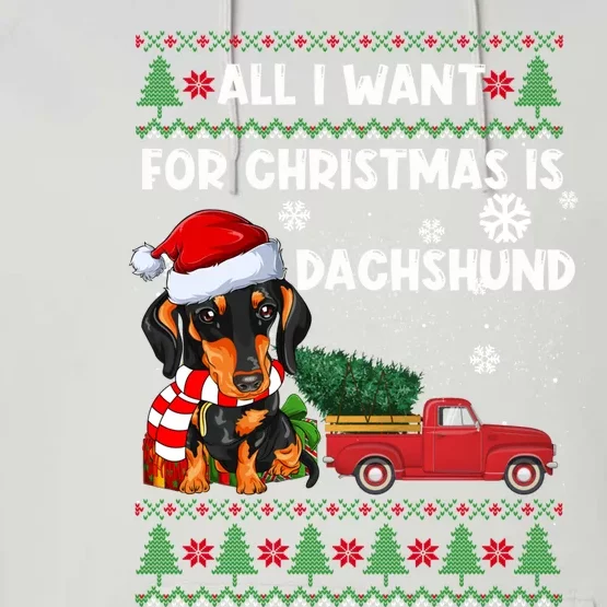 All I Want For Christmas Is Dachshund Ugly Christmas Sweater Gift Performance Fleece Hoodie