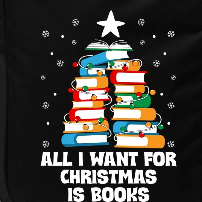 All I Want For Christmas Is Books Xmas Book Reader Reading Gift Impact Tech Backpack