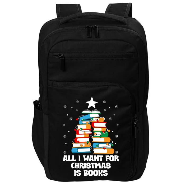 All I Want For Christmas Is Books Xmas Book Reader Reading Gift Impact Tech Backpack