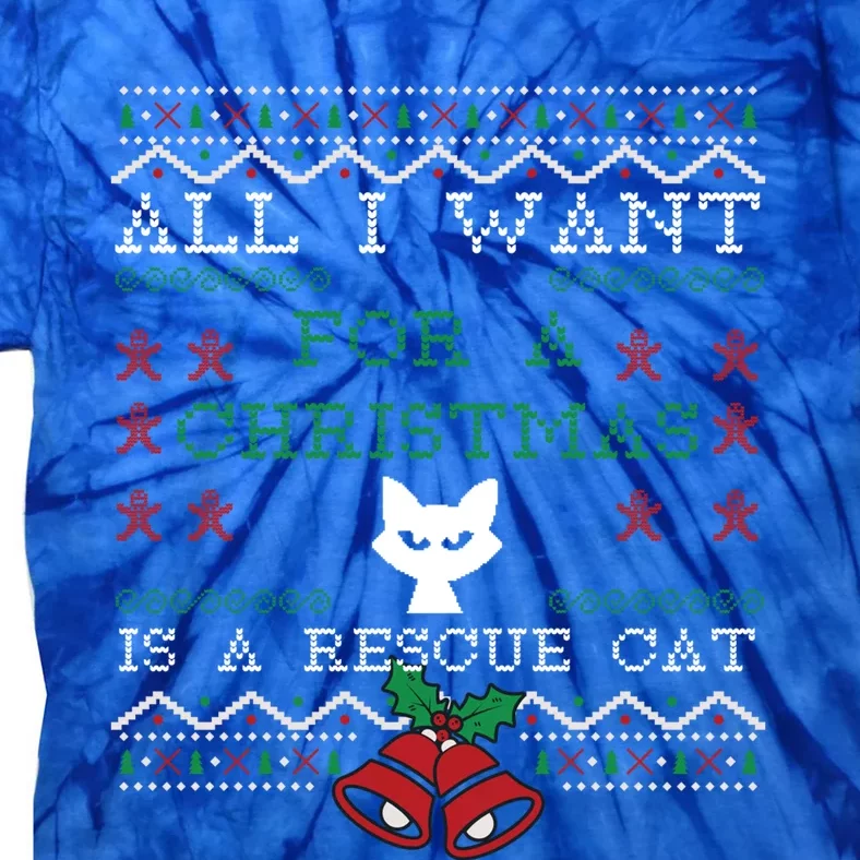 All I Want Christmas Is A Rescue Cat Ugly Gift Tie-Dye T-Shirt